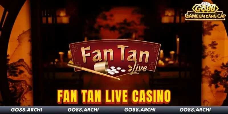 Fan Tan Live Casino Go88: Siêu Phẩm Đỏ Đen Trung Hoa Hấp Dẫn